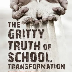 The Gritty Truth of School Transformation