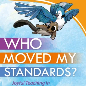 Who Moved My Standards? Joyful Teaching in an Age of Change